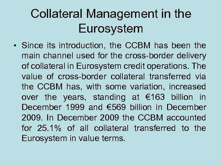 Collateral Management in the Eurosystem • Since its introduction, the CCBM has been the