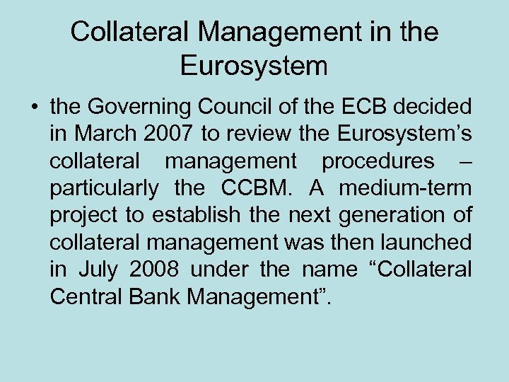 Collateral Management in the Eurosystem • the Governing Council of the ECB decided in