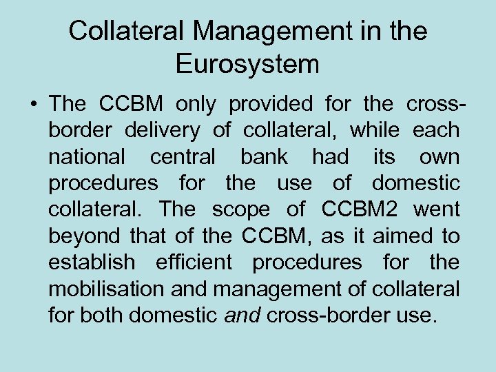 Collateral Management in the Eurosystem • The CCBM only provided for the crossborder delivery