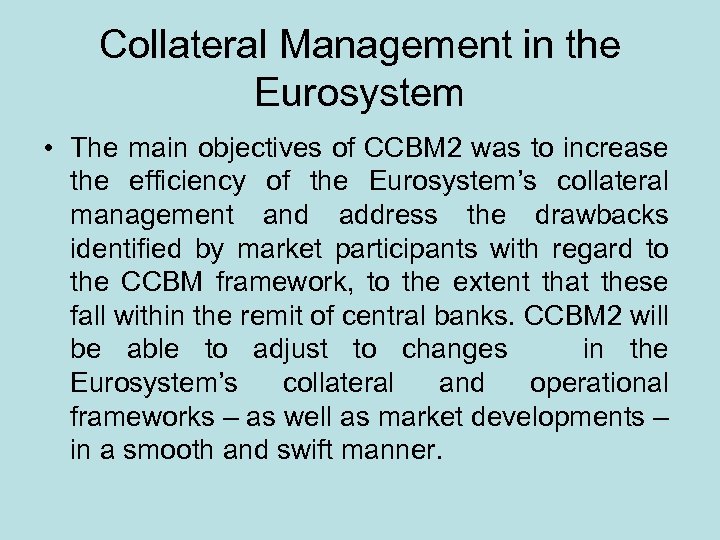 Collateral Management in the Eurosystem • The main objectives of CCBM 2 was to