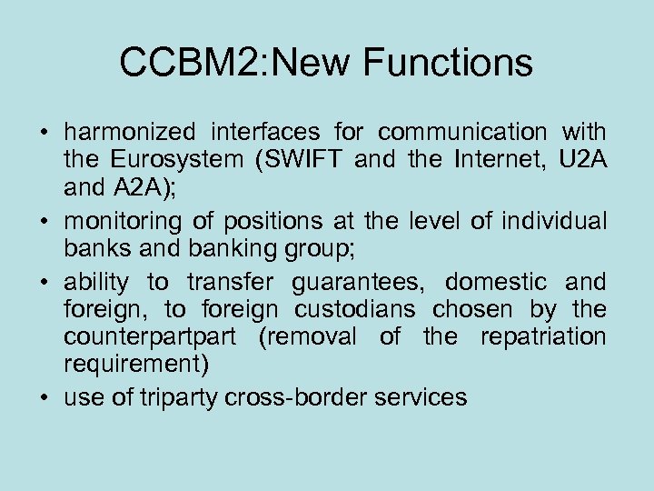 CCBM 2: New Functions • harmonized interfaces for communication with the Eurosystem (SWIFT and