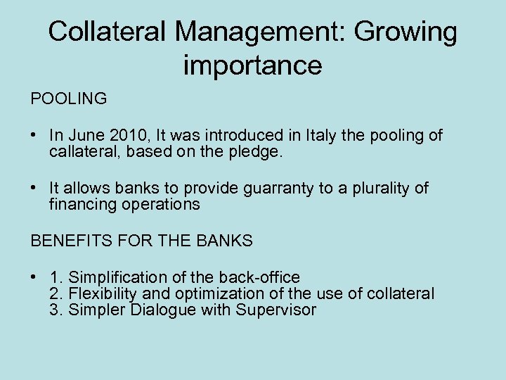 Collateral Management: Growing importance POOLING • In June 2010, It was introduced in Italy