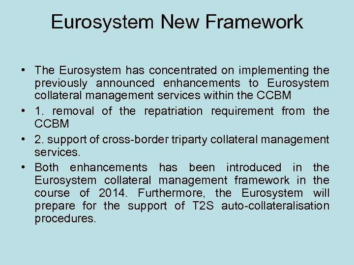 Eurosystem New Framework • The Eurosystem has concentrated on implementing the previously announced enhancements