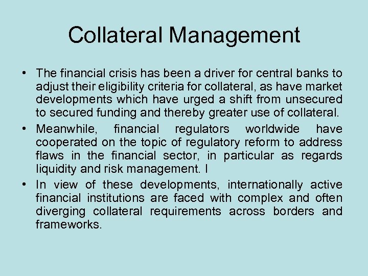 Collateral Management • The financial crisis has been a driver for central banks to