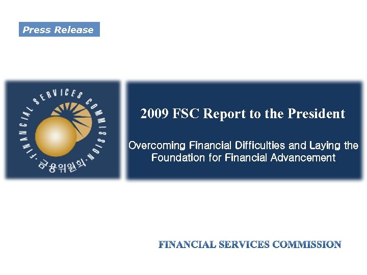 Press Release 2009 FSC Report to the President Overcoming Financial Difficulties and Laying the