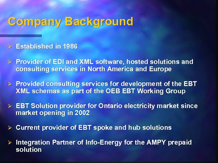 Company Background Ø Established in 1986 Ø Provider of EDI and XML software, hosted