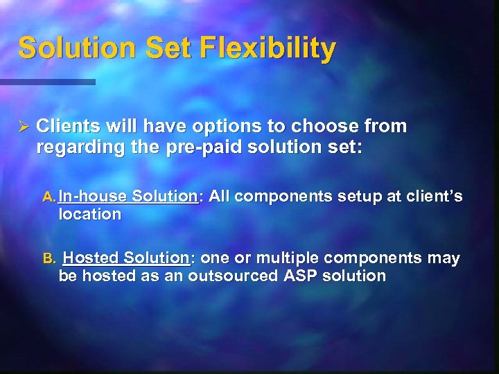Solution Set Flexibility Ø Clients will have options to choose from regarding the pre-paid