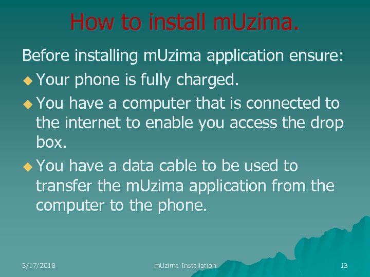 How to install m. Uzima. Before installing m. Uzima application ensure: u Your phone