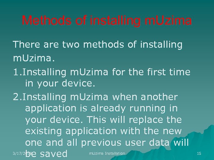 Methods of installing m. Uzima There are two methods of installing m. Uzima. 1.