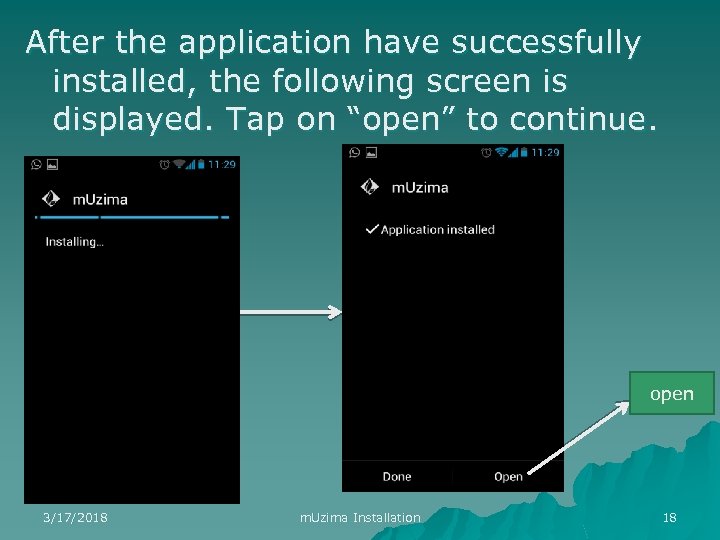 After the application have successfully installed, the following screen is displayed. Tap on “open”