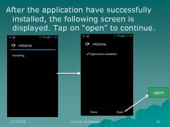 After the application have successfully installed, the following screen is displayed. Tap on “open”
