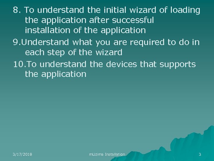 8. To understand the initial wizard of loading the application after successful installation of