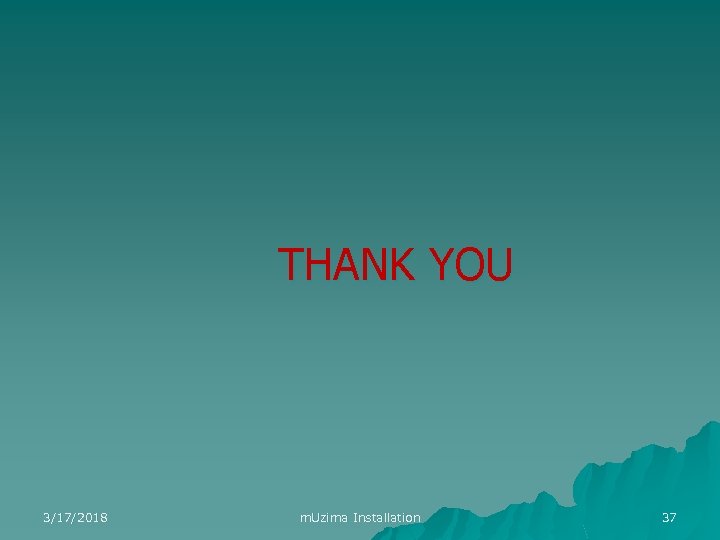 THANK YOU 3/17/2018 m. Uzima Installation 37 