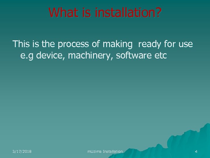 What is installation? This is the process of making ready for use e. g