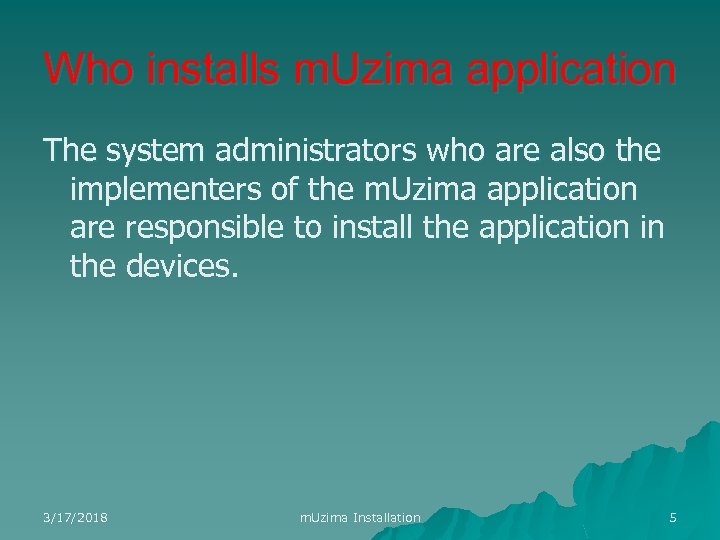 Who installs m. Uzima application The system administrators who are also the implementers of