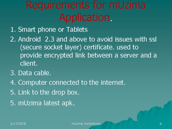 Requirements for m. Uzima Application. 1. Smart phone or Tablets 2. Android 2. 3