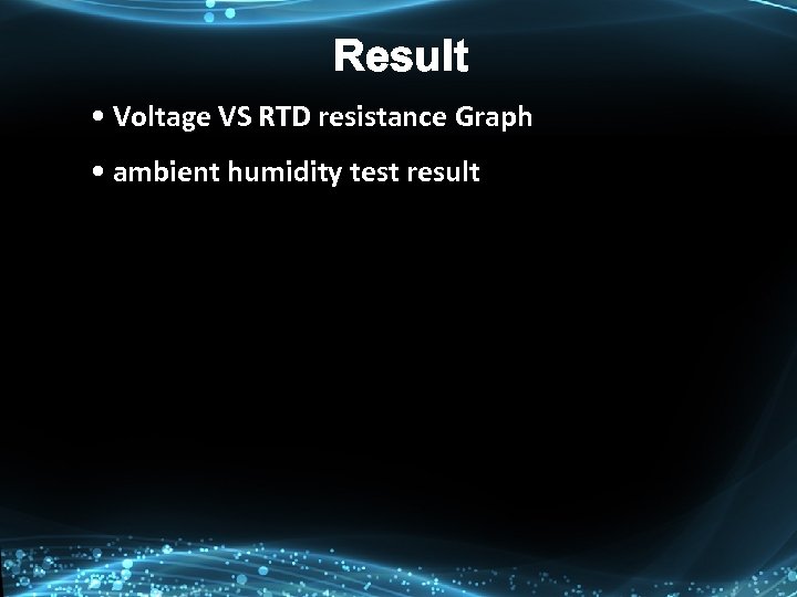 Result • Voltage VS RTD resistance Graph • ambient humidity test result 