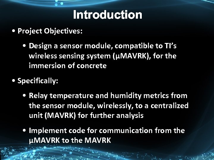 Introduction • Project Objectives: • Design a sensor module, compatible to TI’s wireless sensing