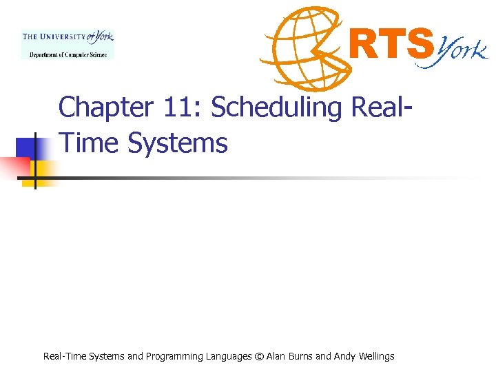Chapter 11: Scheduling Real. Time Systems Real-Time Systems and Programming Languages © Alan Burns