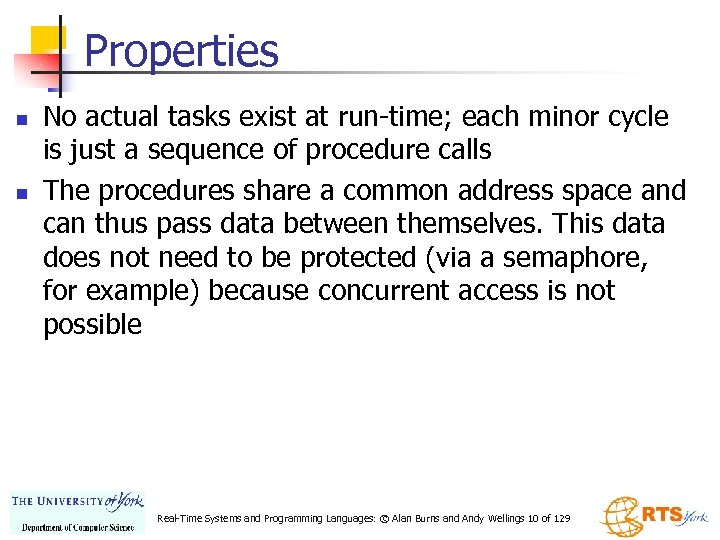 Properties n n No actual tasks exist at run-time; each minor cycle is just