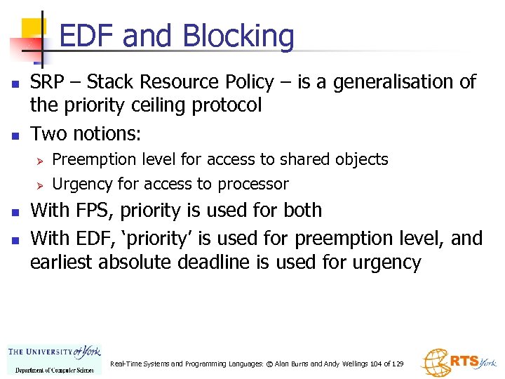 EDF and Blocking n n SRP – Stack Resource Policy – is a generalisation