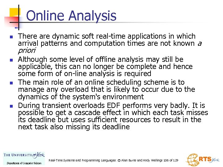 Online Analysis n There are dynamic soft real-time applications in which arrival patterns and