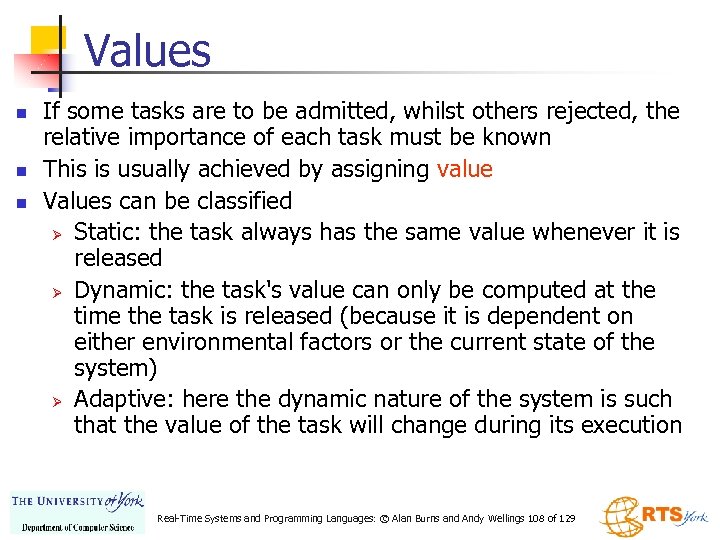Values n n n If some tasks are to be admitted, whilst others rejected,