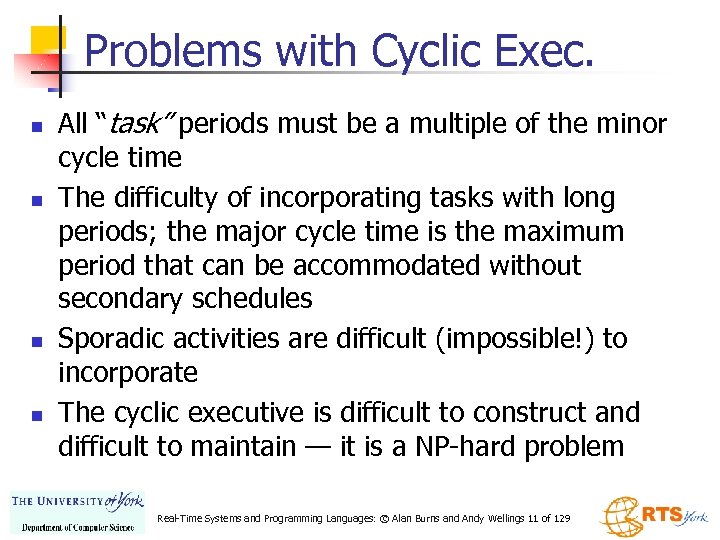 Problems with Cyclic Exec. n n All “task” periods must be a multiple of