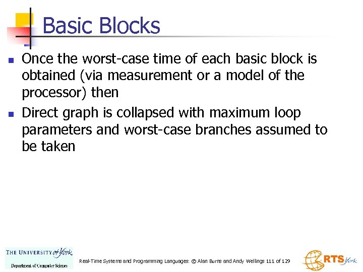 Basic Blocks n n Once the worst-case time of each basic block is obtained