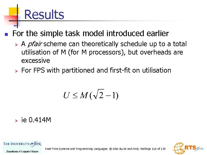 Results n For the simple task model introduced earlier Ø A pfair scheme can