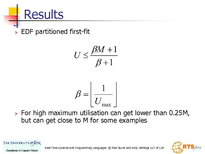Results Ø Ø EDF partitioned first-fit For high maximum utilisation can get lower than