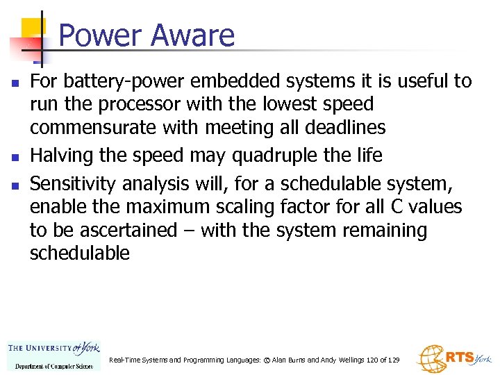 Power Aware n n n For battery-power embedded systems it is useful to run