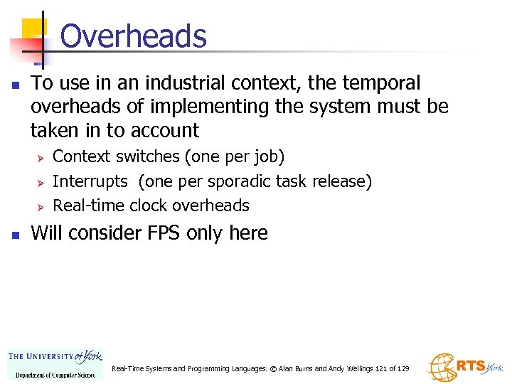 Overheads n To use in an industrial context, the temporal overheads of implementing the