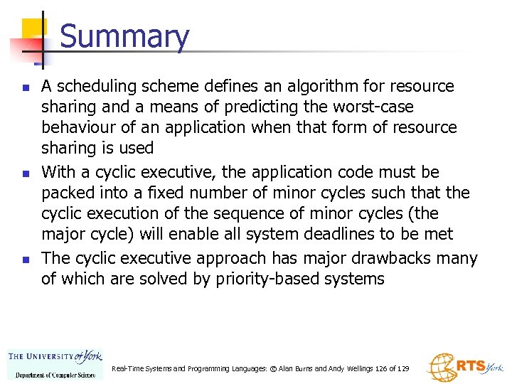 Summary n n n A scheduling scheme defines an algorithm for resource sharing and