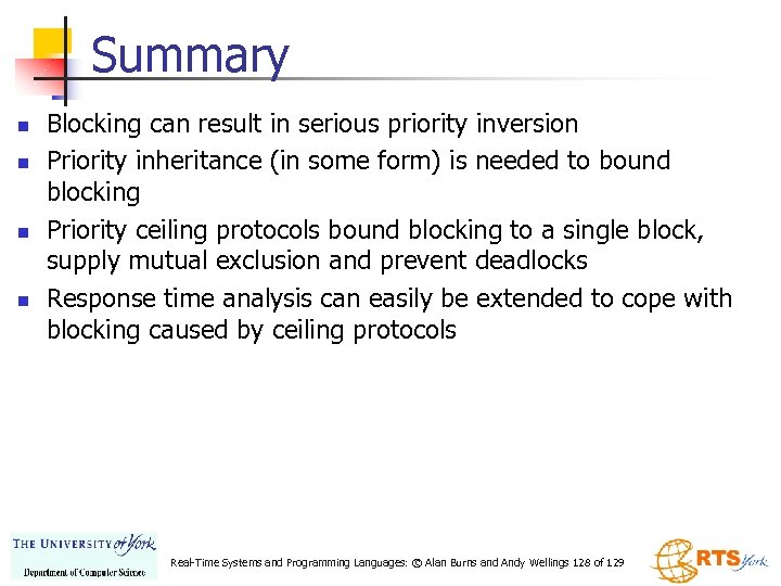Summary n n Blocking can result in serious priority inversion Priority inheritance (in some