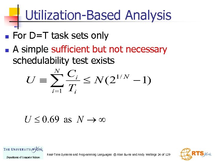 Utilization-Based Analysis n n For D=T task sets only A simple sufficient but not