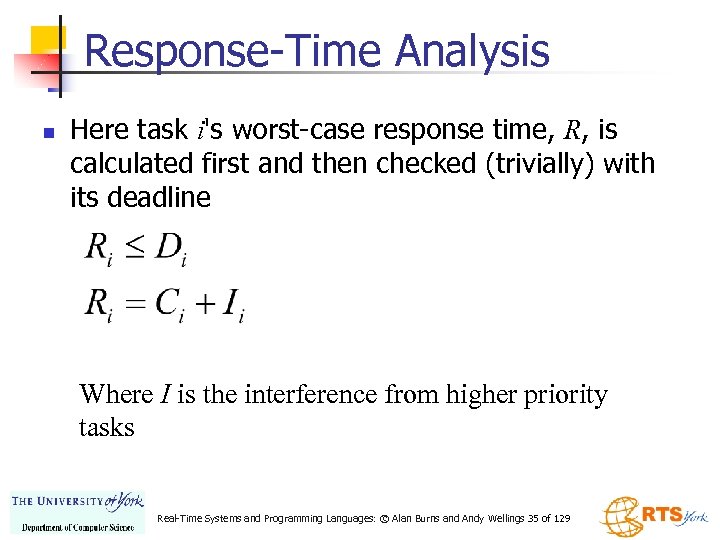 Response-Time Analysis n Here task i's worst-case response time, R, is calculated first and
