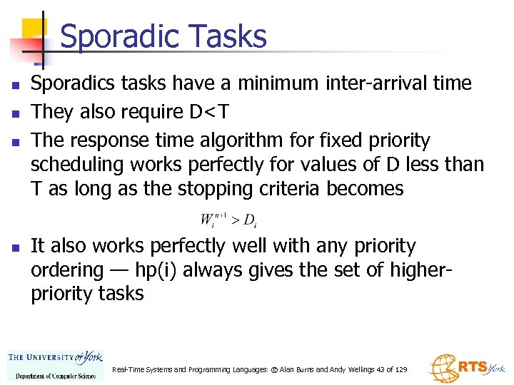 Sporadic Tasks n n Sporadics tasks have a minimum inter-arrival time They also require