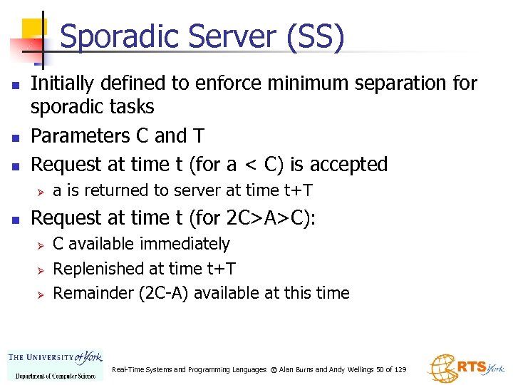 Sporadic Server (SS) n n n Initially defined to enforce minimum separation for sporadic