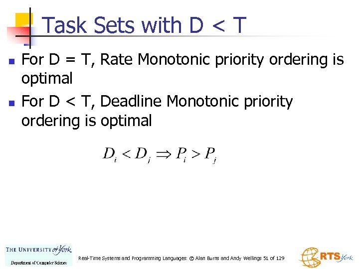 Task Sets with D < T n n For D = T, Rate Monotonic