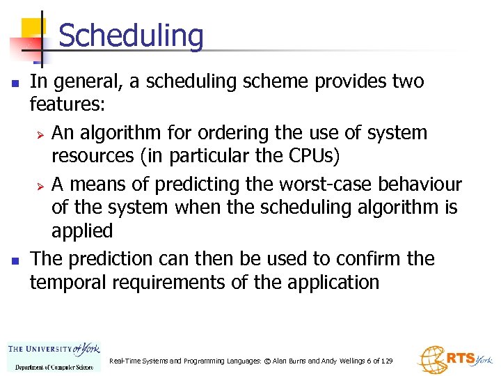Scheduling n n In general, a scheduling scheme provides two features: Ø An algorithm