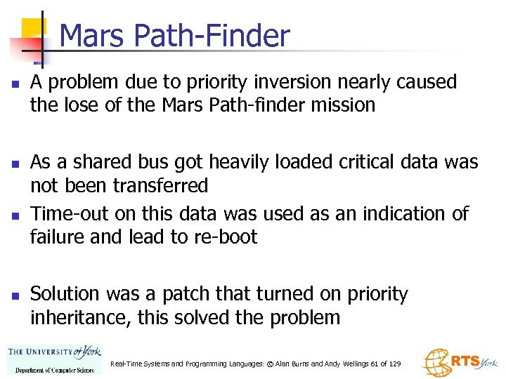 Mars Path-Finder n n A problem due to priority inversion nearly caused the lose