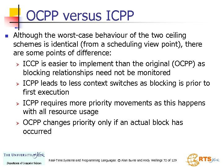 OCPP versus ICPP n Although the worst-case behaviour of the two ceiling schemes is