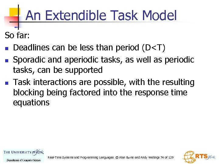 An Extendible Task Model So far: n Deadlines can be less than period (D<T)