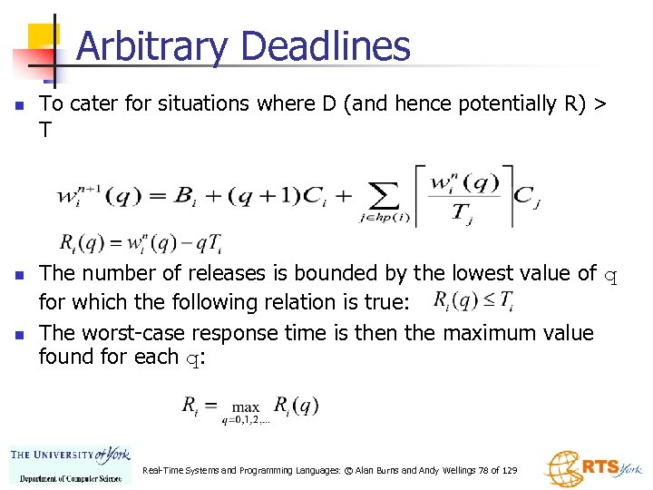 Arbitrary Deadlines n n n To cater for situations where D (and hence potentially