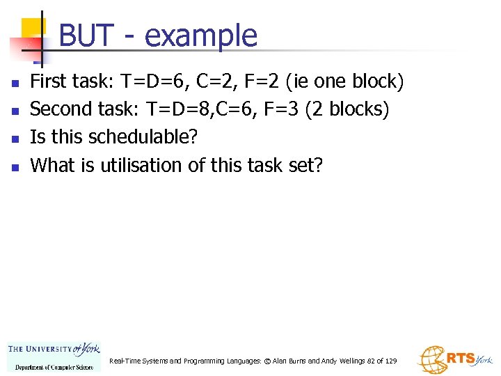 BUT - example n n First task: T=D=6, C=2, F=2 (ie one block) Second