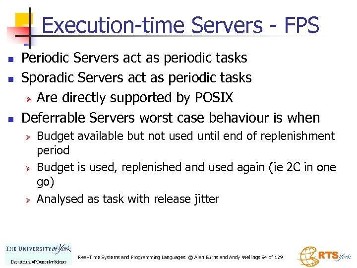 Execution-time Servers - FPS n n n Periodic Servers act as periodic tasks Sporadic