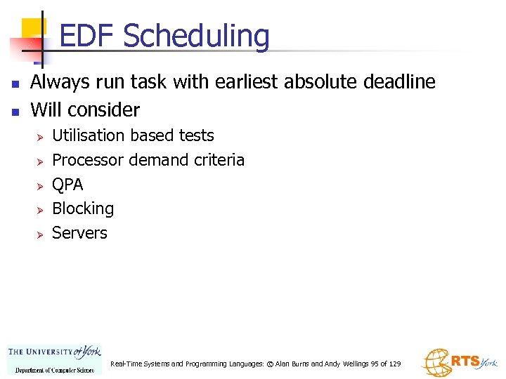 EDF Scheduling n n Always run task with earliest absolute deadline Will consider Ø