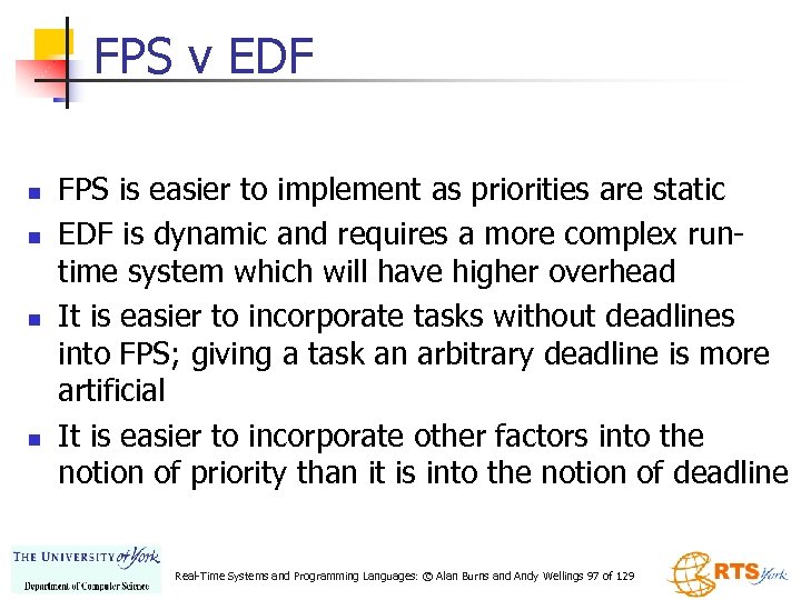 FPS v EDF n n FPS is easier to implement as priorities are static