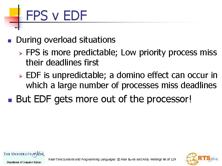 FPS v EDF n n During overload situations Ø FPS is more predictable; Low